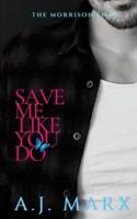 Save Me Like You Do