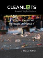 Cleanlots: America's Simplest Business, a Parking Lot Litter Removal Business You Can Be Proud Of