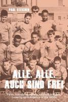 Alle, Alle,  Auch Sind  Frei: Faith, friendship, family, football, freedom. Growing up in America in the 1960s