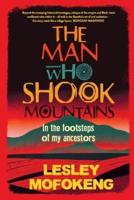 THE MAN WHO SHOOK THE MOUNTAINS - In the Footsteps of My Ancestors