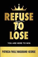 Refuse to Lose