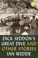 Dick Seddon's Great Dive and Other Stories