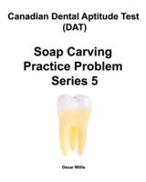 Canadian Dental Aptitude Test (DAT) Soap Carving Practice Problem Series 5