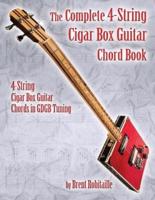 The Complete 4-String Cigar Box Guitar Chord Book: 4-String Cigar Box Guitar Chords in GDGB Tuning