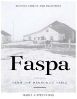 FASPA: RECIPES, STORIES, AND TRADITIONS. FROM THE MENNONITE TABLE