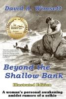 Beyond the Shallow Bank: Illustrated Edition of a woman's personal awakening amidst rumors of a selkie