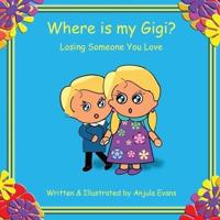 Where is my Gigi?: Losing Someone You Love
