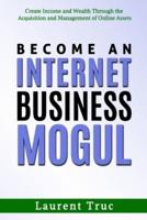 Become An Internet Business Mogul