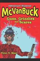 McVanBuck Guns, Grizzlies,  And Scares