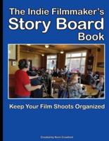 The Indie Filmmaker's Storyboard Book: Create storyboards for your indie film or video shoot. 200 pages (8.5" x 11")