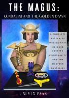 The Magus: Kundalini and the Golden Dawn (Standard Edition): A Complete System of Magick that Bridges Eastern Spirituality and the Western Mysteries