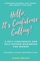 Hello, It's Confidence Calling!: A Self-Confidence and Self Esteem Workbook for Women  -  Overcome Shyness, Self-doubt and Anxiety for Good