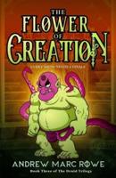 The Flower Of Creation: Every Show Needs A Finale (Book Three of The Druid Trilogy)