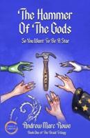 The Hammer Of The Gods: So You Want To Be A Star