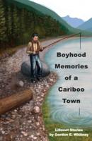 Boyhood Memories of a Cariboo Town