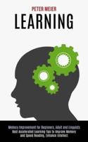 Learning: Best Accelerated Learning Tips to Improve Memory and Speed Reading, Enhance Intellect (Memory Improvement for Beginners, Adult and Linguists)