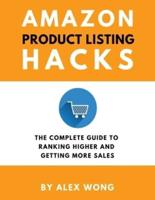 Amazon Product Listing Hacks: The Complete Guide To Ranking Higher And Getting More Sales