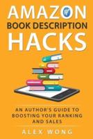 Amazon Book Description Hacks: An Author's Guide To Boosting Your Ranking And Sales