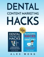 Dental Content Marketing Hacks: 2 Books In 1 - Dental Copywriting Hacks & Blogging Hacks For Dentistry