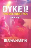 DYKE II, The Decadent '90S