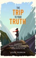 The Trip to Your Truth