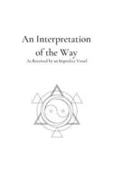 An Interpretation of the Way: As Received by an Imperfect Vessel