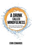 A Drink Called Mindfulness