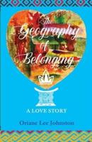 The Geography of Belonging: A Love Story