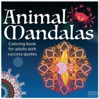 Animal Mandalas: Coloring Book for Adults with Success Quotes
