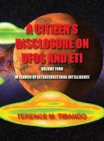 A CITIZEN'S DISCLOSURE ON UFOS AND ETI - VOLUME FOUR -  IN SEARCH OF EXTRATERRESTRIAL LIFE: IN SEARCH OF EXTRATERRESTRIAL INTELLIGENCE