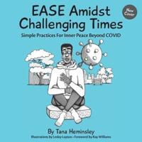 EASE Amidst Challenging Times:  Simple Practices For Inner Peace Beyond COVID