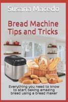 Bread Machine Tips and Tricks