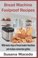 Bread Machine Foolproof Recipes