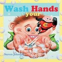 Wash your Hands: Wash your Hands
