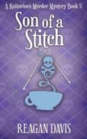 Son of a Stitch: A Knitorious Murder Mystery Book 5