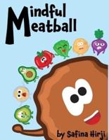 Mindful Meatball: Bringing Mindfulness to Life!