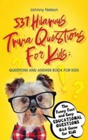 537 Hilarious Trivia Questions for Kids: Questions and Answer Book for kids: The Funny Fact and Easy Educational Questions Q&A Game for Kids