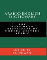 Arabic-English Dictionary: The Hans Wehr Dictionary of Modern Written Arabic (English and Arabic Edition)