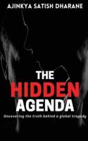 The Hidden Agenda - Uncovering the Truth Behind a Global Tragedy
