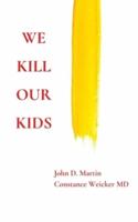 We Kill Our Kids