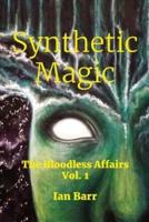 Synthetic Magic: The Bloodless Affairs Vol. 1