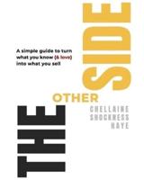 The Other Side: A Simple Guide to Turn What You Know (& Love) Into What You Sell