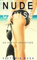 Nude Cruise: An Erotic Adventure