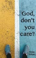 "God, Don't You Care?": Answering the Question You Didn't Know You Asked
