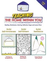 Teaching The Home Within You: Reading, Worksheets, Coloring, Reflection Pages and Lesson Plans