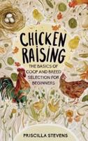 Chicken Raising: The Basics of Coop and Breed Selection for Beginners
