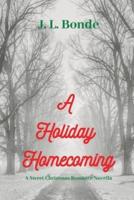 A Holiday Homecoming: A Sweet Christmas Romance Novella