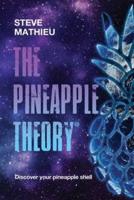 The Pineapple Theory: The Theory is out there