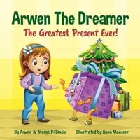 Arwen the Dreamer: The Greatest Present Ever!