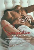 Sex Position for Couples: Explore a new sex life experience to boost your couple libido, improve your intimacy and satisfy the desire in your relationship